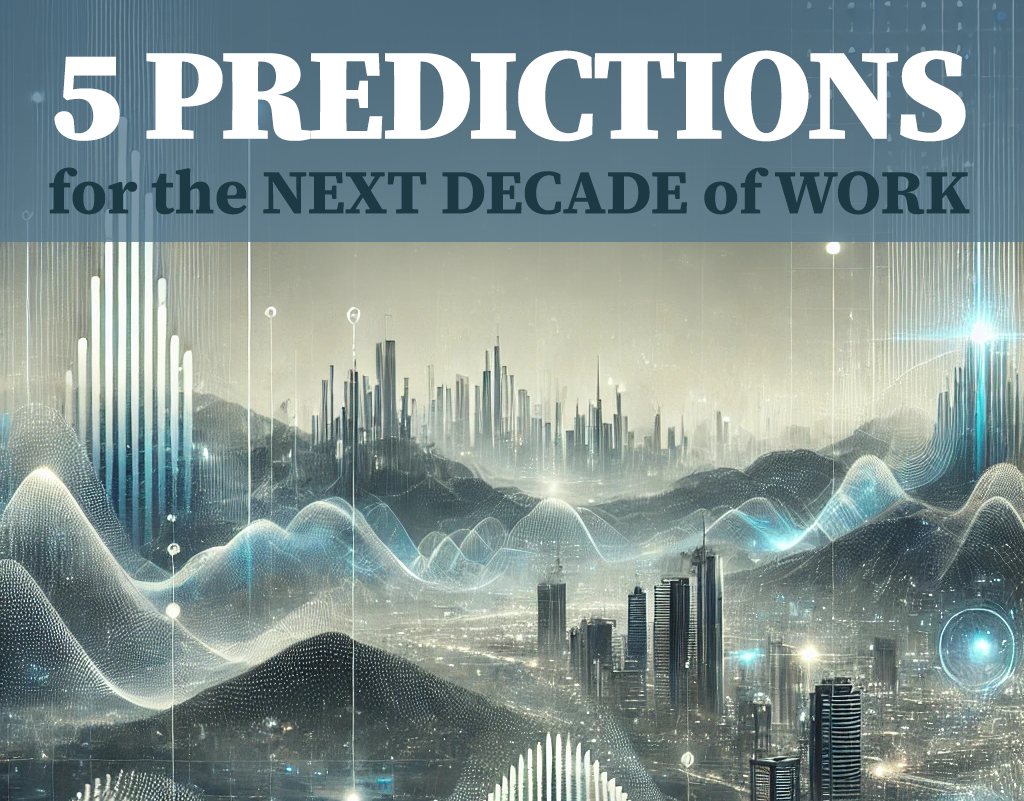 Ignore These 5 Predictions at Your Peril: The Tectonic Shifts Shaping the Next Decade of Work